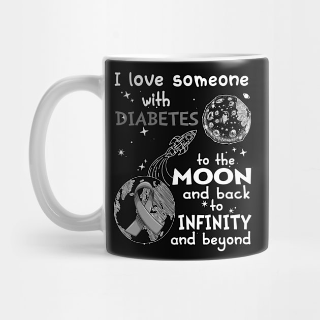 I Love Someone With Diabetes To The Moon And Back To Infinity And Beyond Support Diabetes Warrior Gifts by ThePassion99